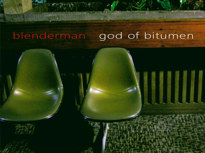 BLENDERMAN – God of Bitumen